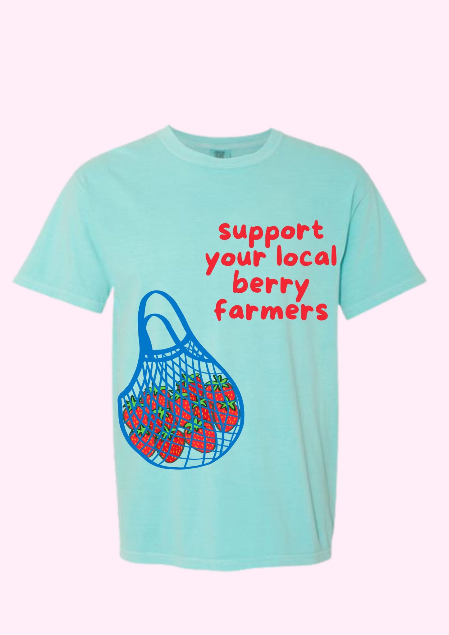 Support Your Local Berry Farmers Tee