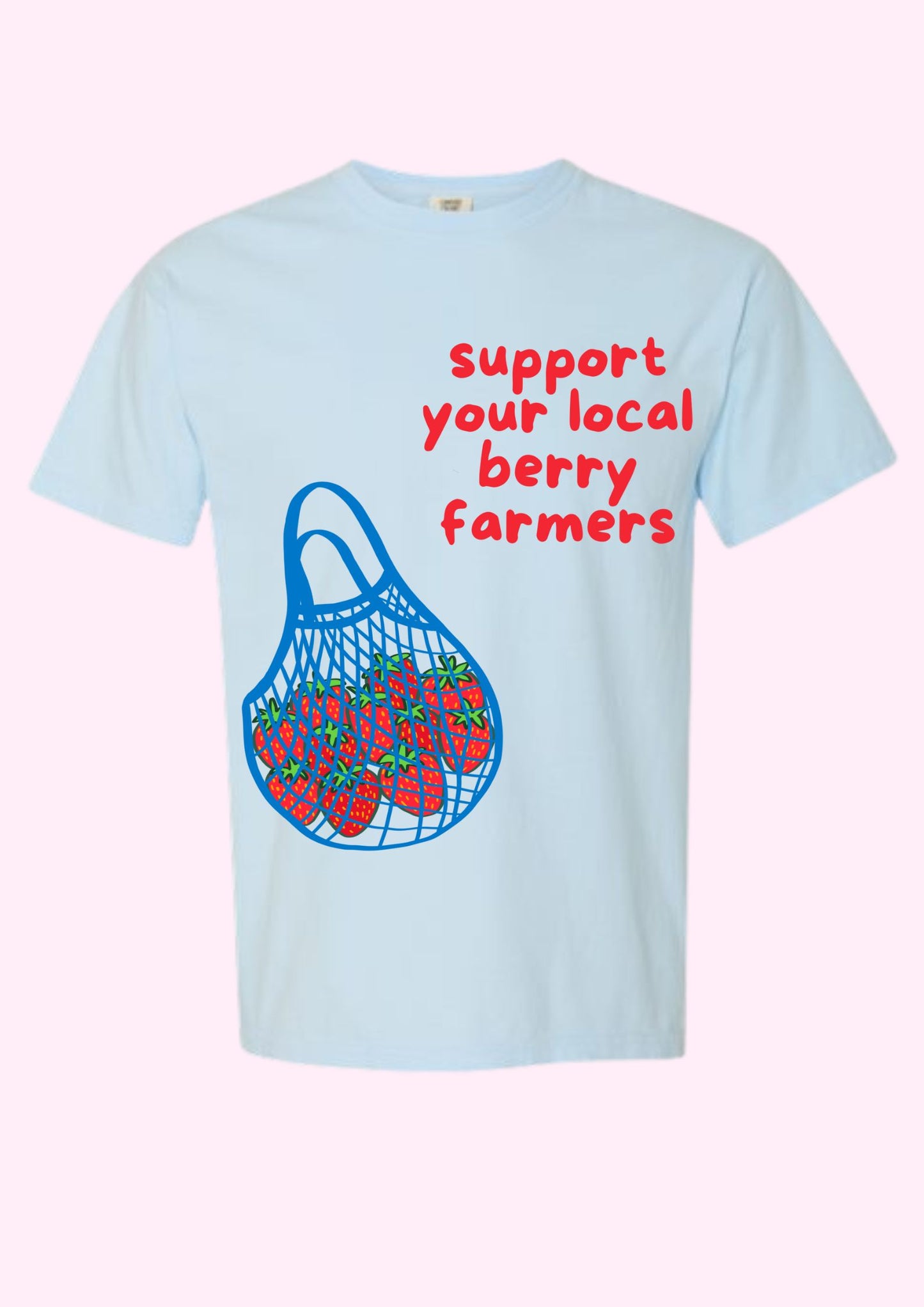 Support Your Local Berry Farmers Tee