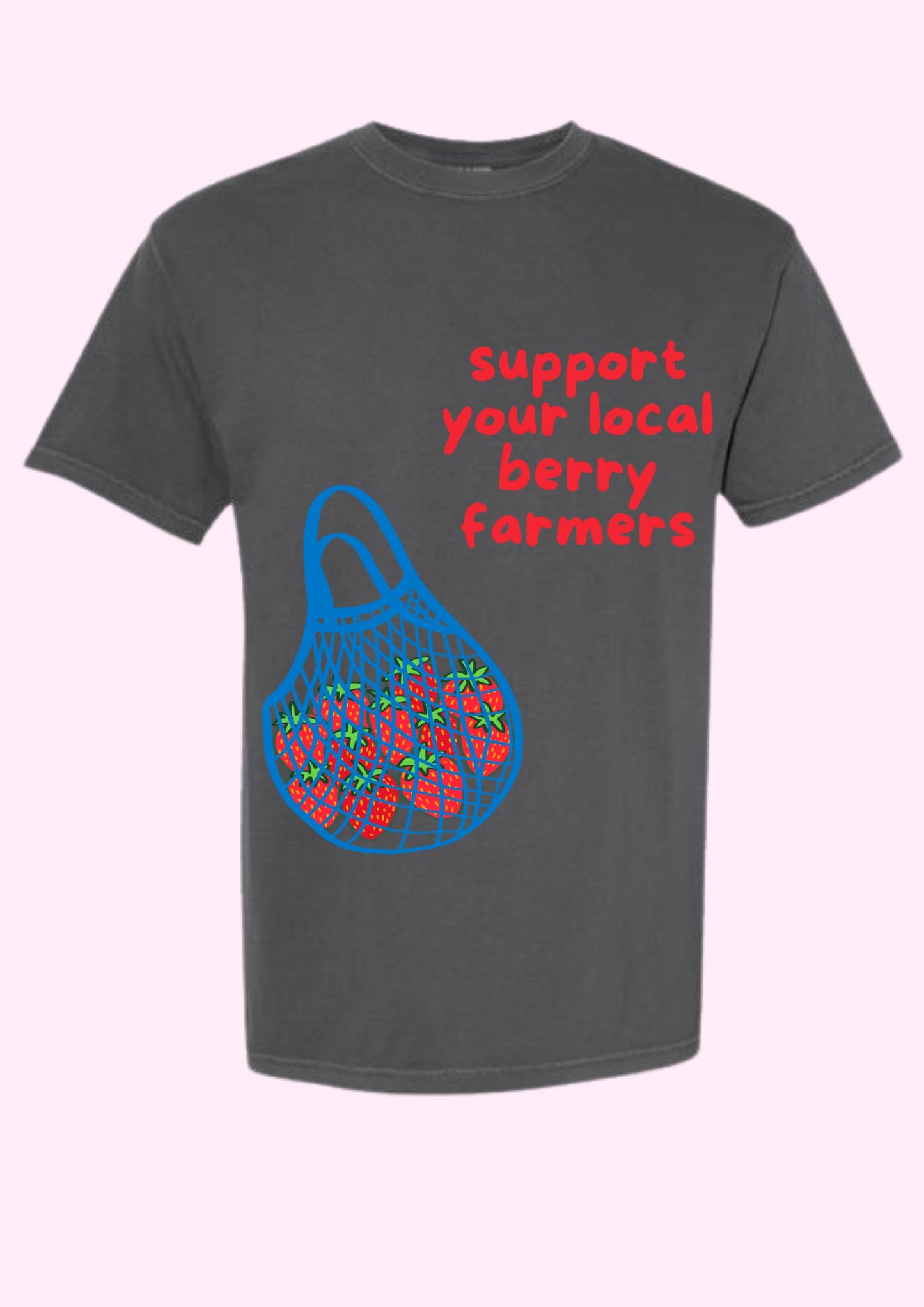 Support Your Local Berry Farmers Tee
