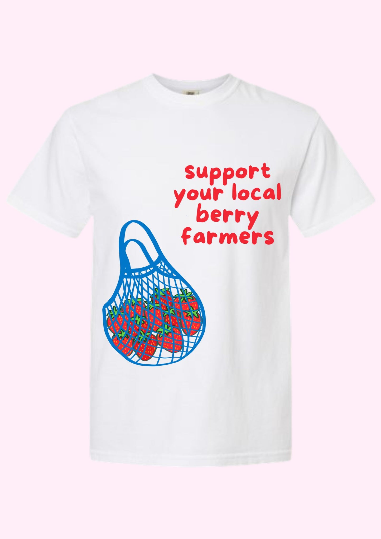 Support Your Local Berry Farmers Tee