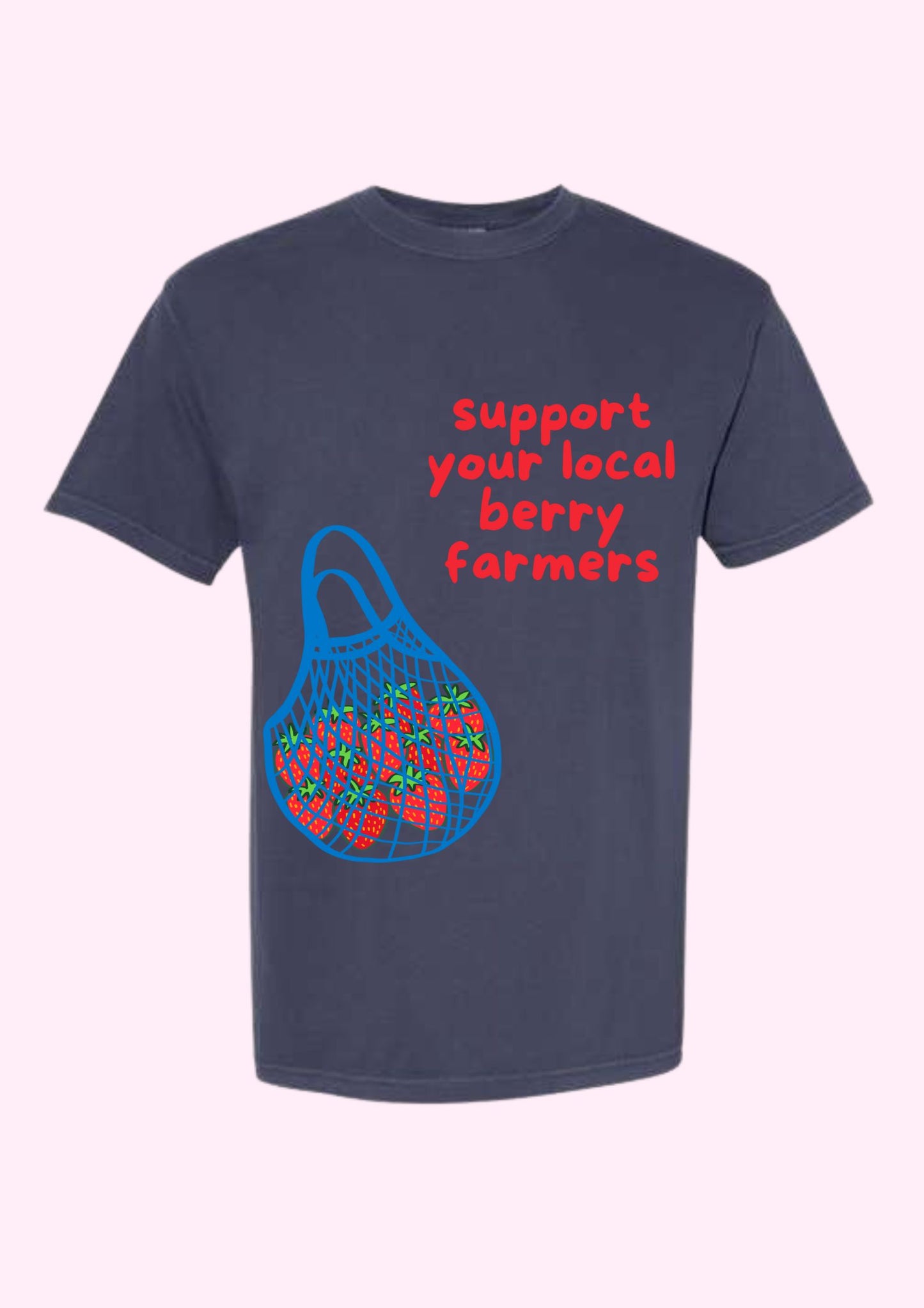 Support Your Local Berry Farmers Tee