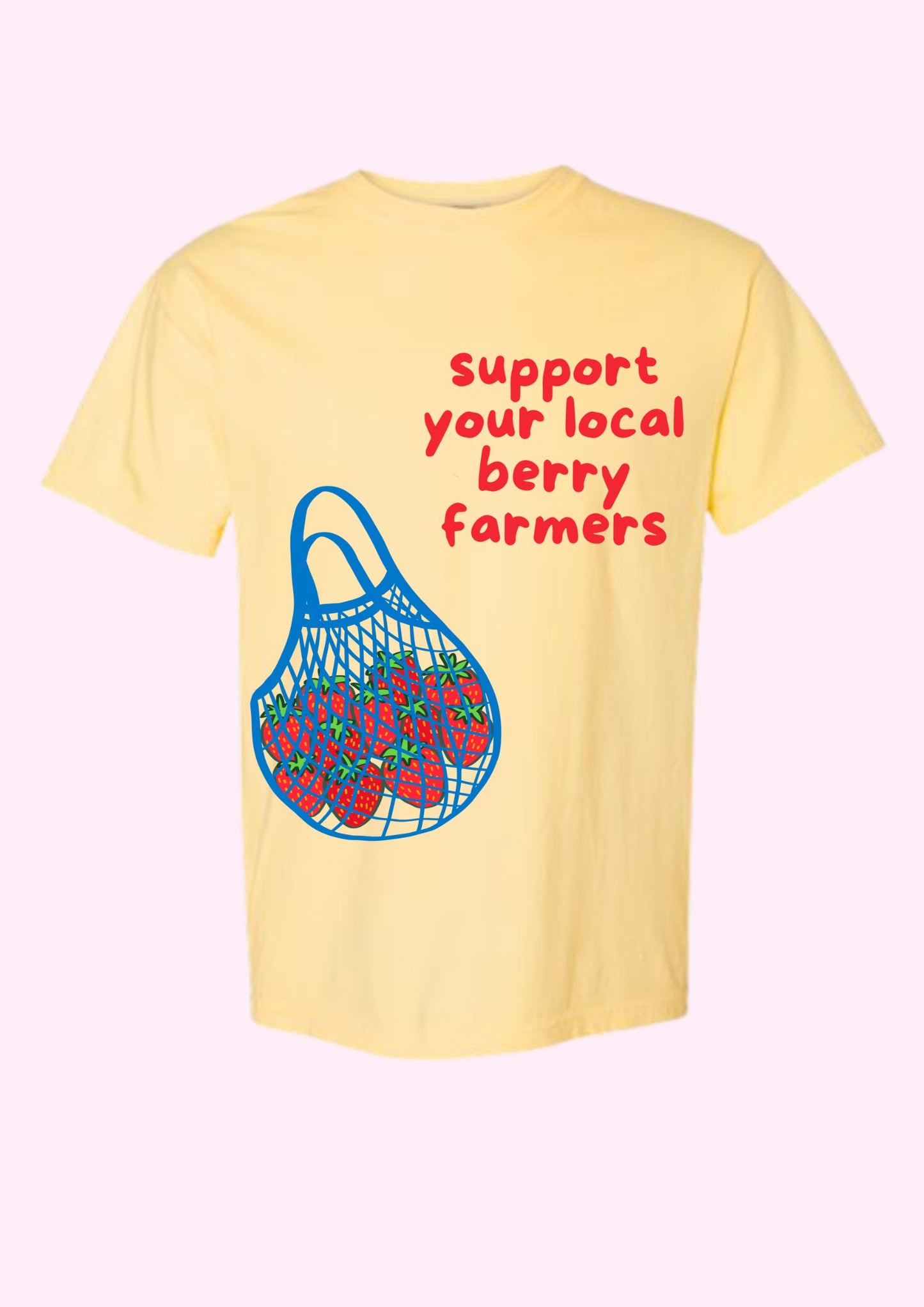 Support Your Local Berry Farmers Tee