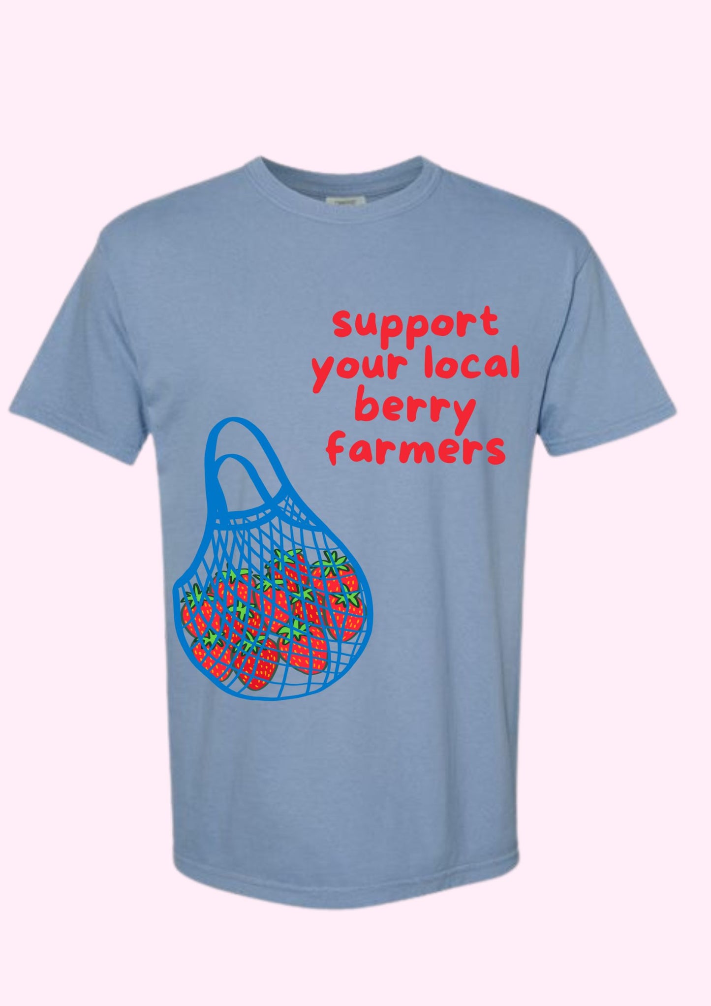 Support Your Local Berry Farmers Tee